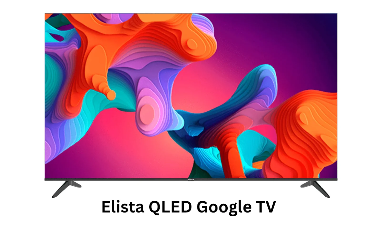 Elista की नई QLED Google TV सीरीज हुई लॉन्च , शानदार डिस्प्ले और स्मार्ट फीचर्स के साथ