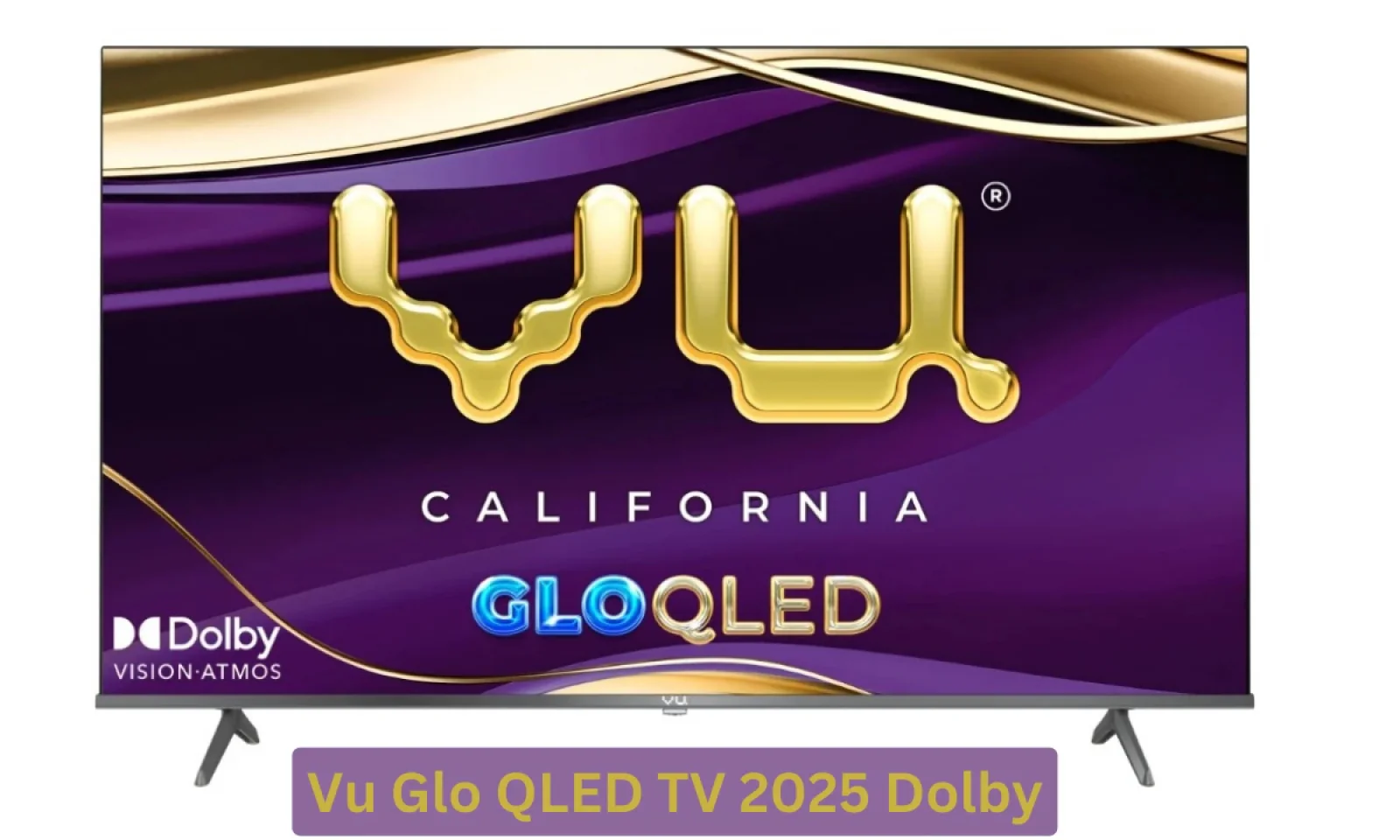 Vu Glo QLED TV 2025 Dolby एडिशन में मिलेगा बेहतर साउंड और शानदार पिक्चर क्वालिटी