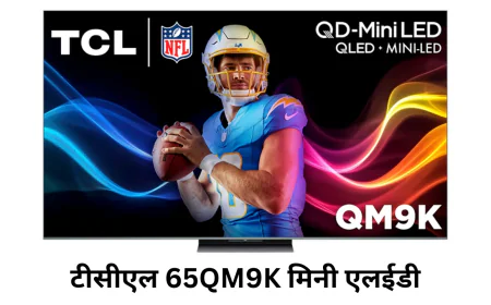 मिनी एलईडी टेक्नोलॉजी के साथ धूम मचाने आया टीसीएल 65QM9K मिलेंगे कई स्मार्ट फीचर्स