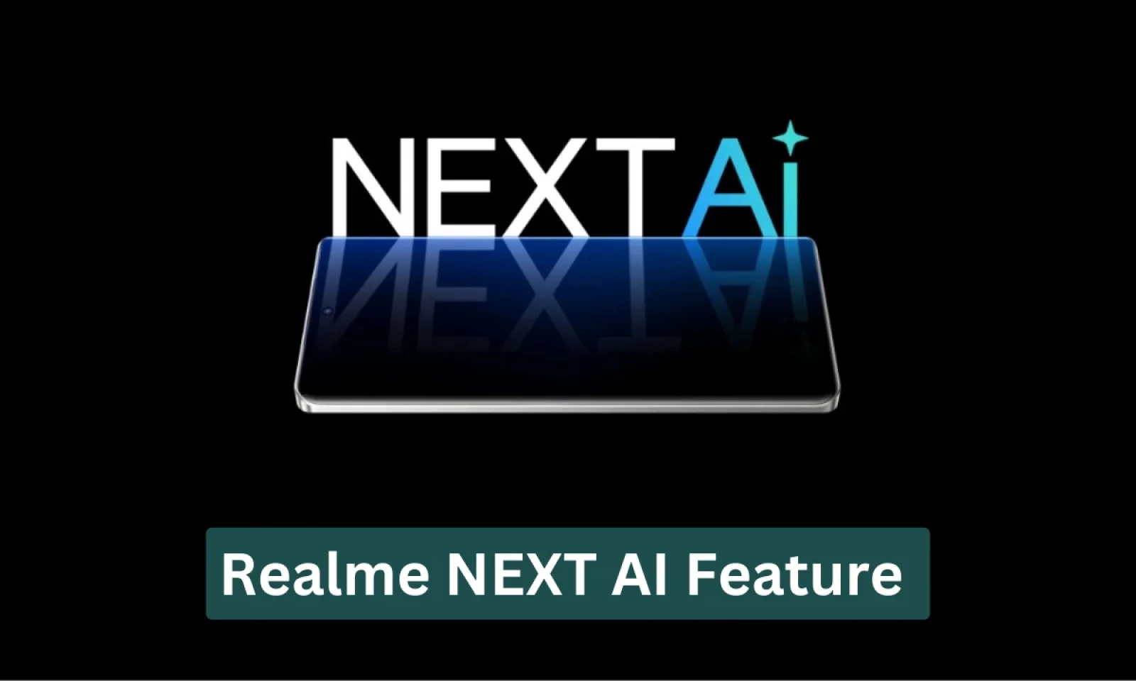 Realme NEXT AI देगा आपके स्मार्टफोन को स्मार्ट इंटरफेस के साथ परफॉर्मेंस ऑप्टिमाइजेशन