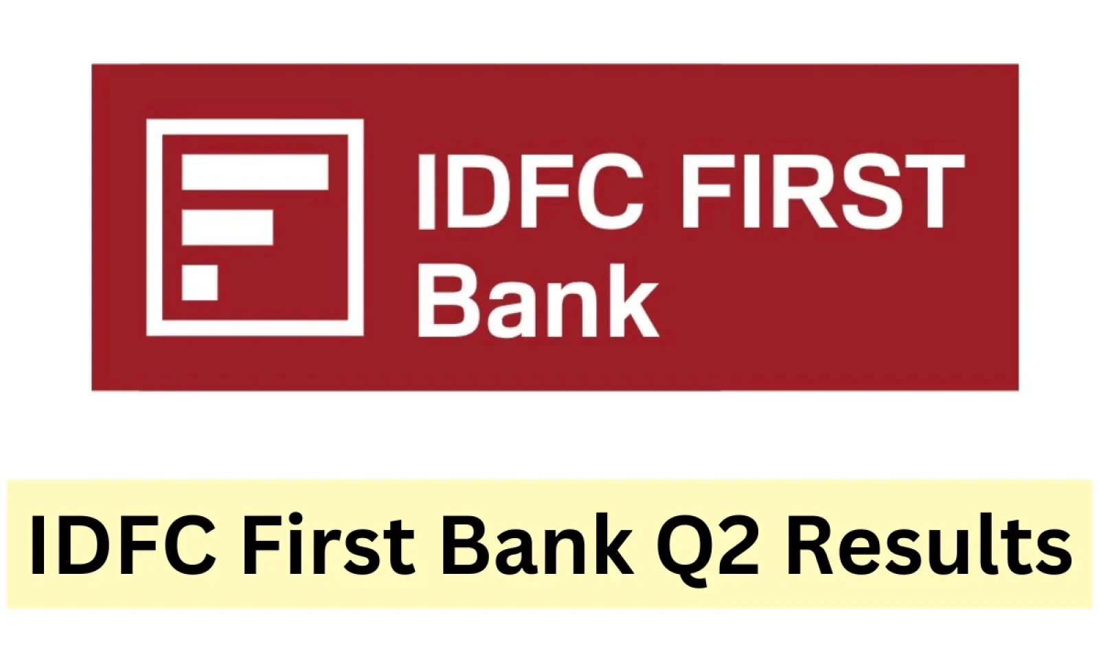 IDFC First Bank Q2 Results आए सामने दिखी शानदार ग्रोथ के साथ राजस्व में वृद्धि