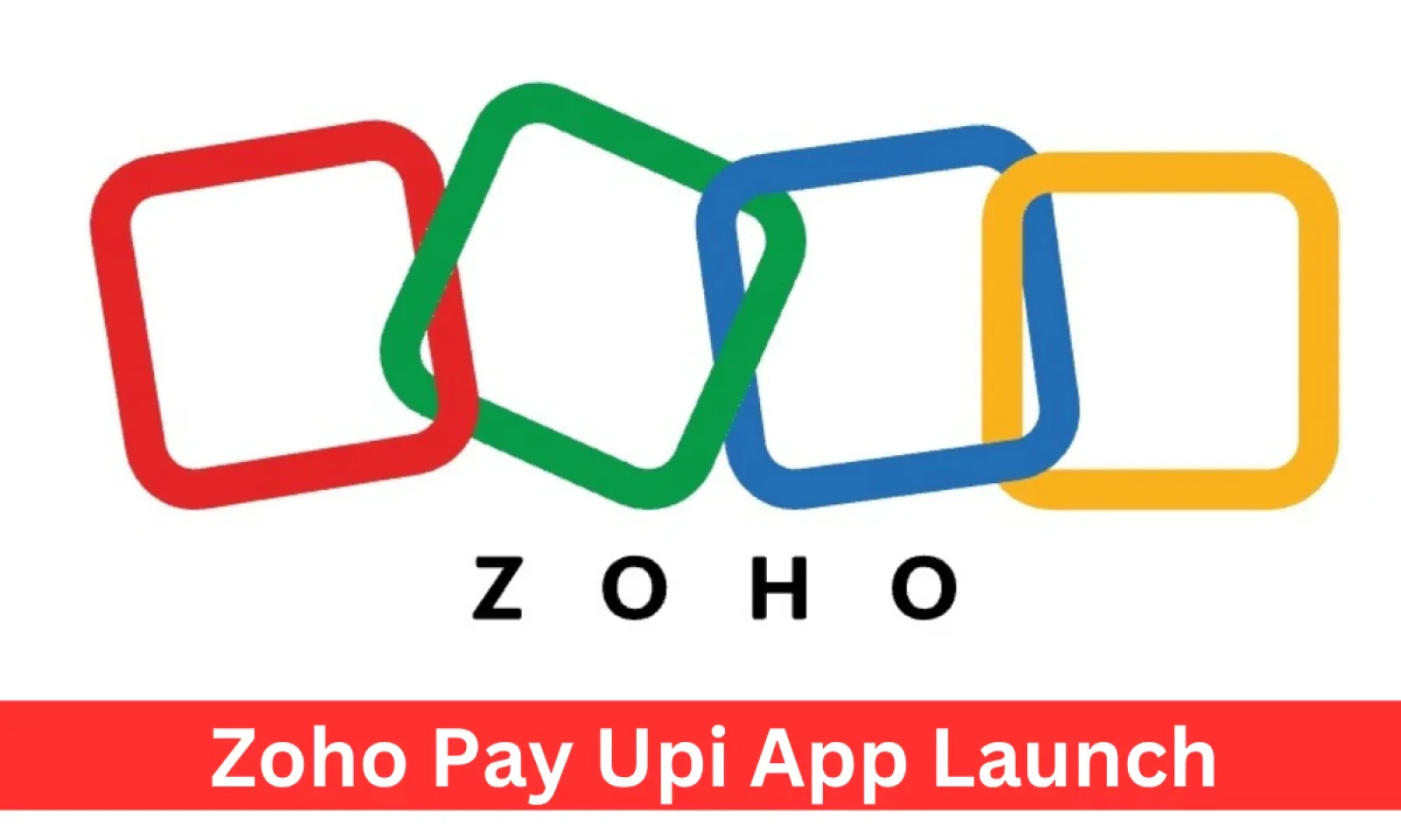 Zoho Pay UPI App से होगा अब और भी ज्यादा सेफ और तेज़ डिजिटल ट्रांजैक्शन