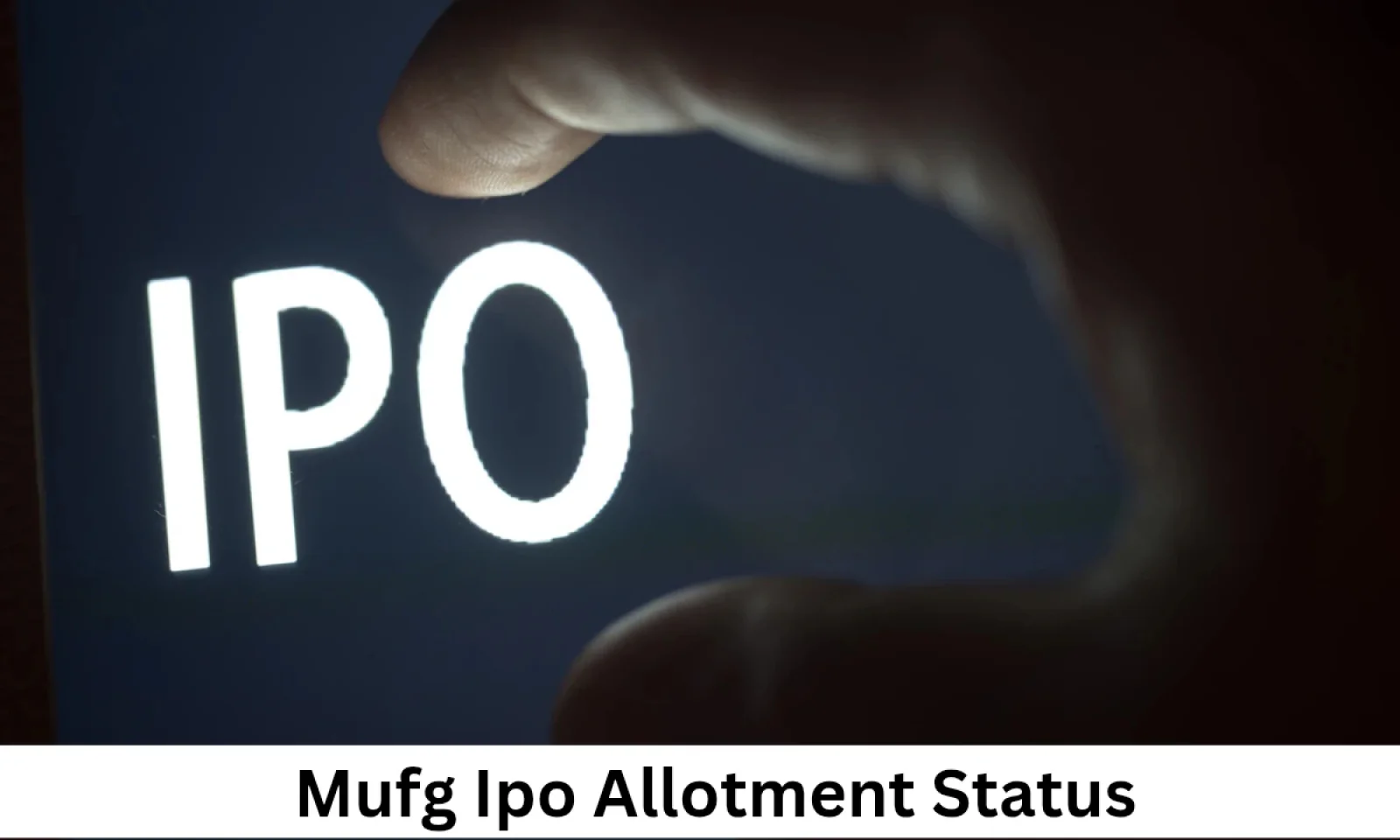 MUFG IPO अलॉटमेंट स्टेटस चेक करें आसानी से जानें पूरा प्रोसेस और IPO डेट्स