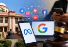 दिल्ली हाई कोर्ट में Google-Meta का बड़ा बयान, बोले- हर वीडियो पर नजर रखना तकनीकी रूप से संभव नहीं
